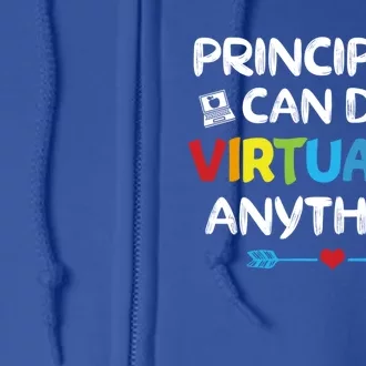 Principals Can Do Virtually Anything Funny Quote Home School Gift Full Zip Hoodie