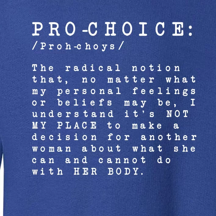 Pro Choice Definition The Radical Notion That Funny Gift Toddler Sweatshirt