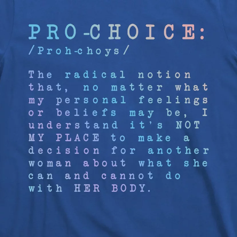 Pro Choice Definition The Radical Notion That Gift T-Shirt