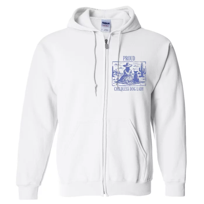 Proud Childless Dog Lady Full Zip Hoodie