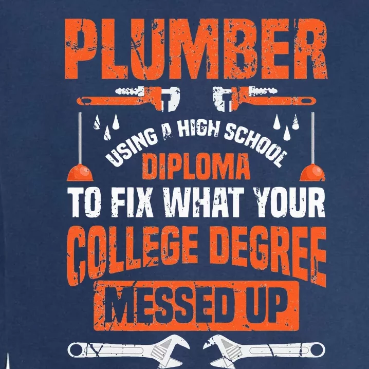 Plumber College Degree Funny Plumbing Garment-Dyed Sweatshirt