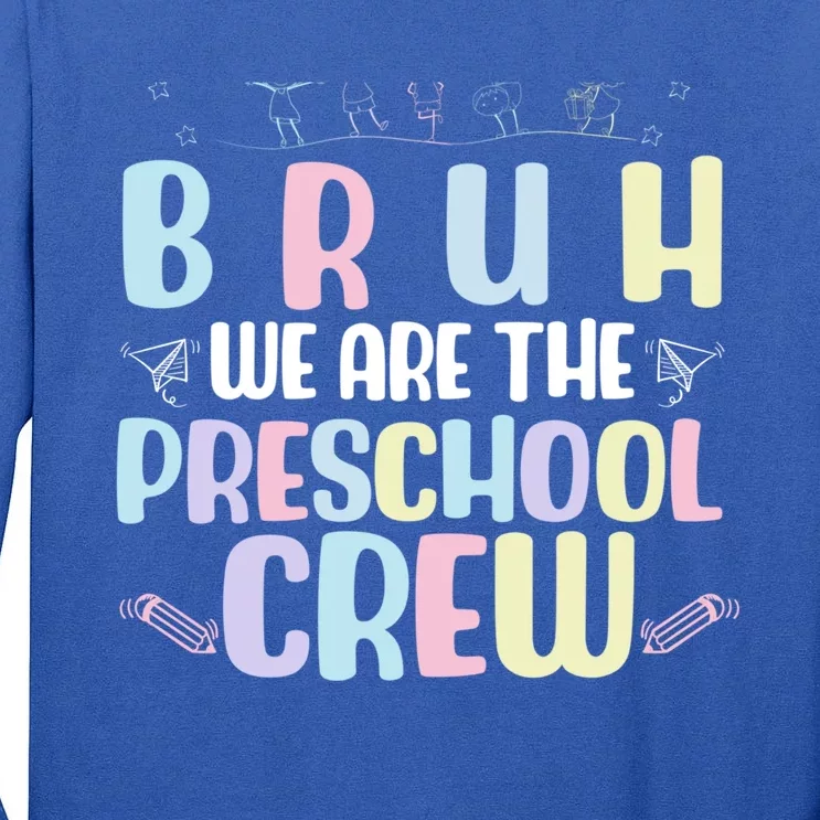 Preschool Crew End Of The Year Preschool Teacher Cute Gift Tall Long Sleeve T-Shirt