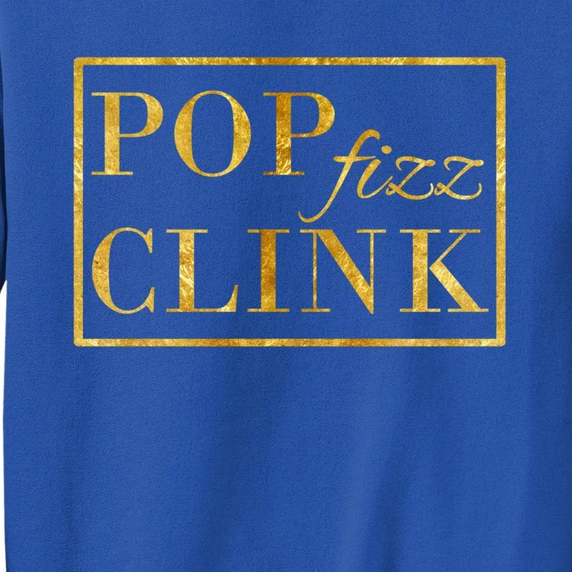 Pop Clink Fizz Happy New Year New Years Eve Funny Gift Tall Sweatshirt