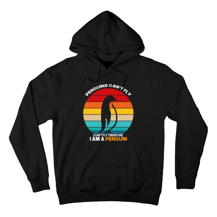 Penguins Can't Fly I Can't Fly Therefore I Am A Penguin Hoodie