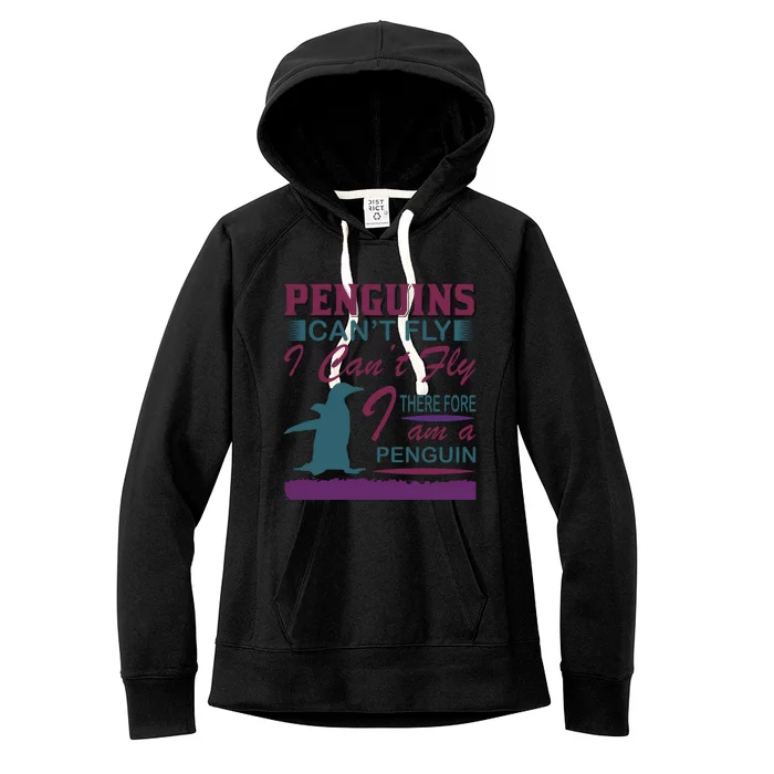 Penguins Can't Fly I Can't Fly Therefore I Am A Penguins Women's Fleece Hoodie