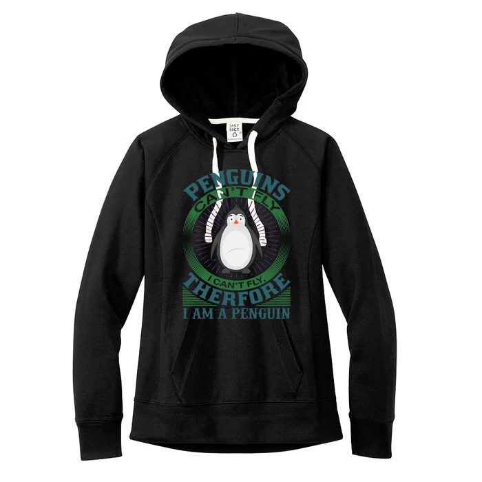 Penguins Can't Fly I Can't Fly Therefore I Am A Penguins Women's Fleece Hoodie