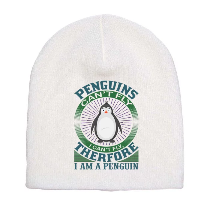 Penguins Can't Fly I Can't Fly Therefore I Am A Penguins Short Acrylic Beanie