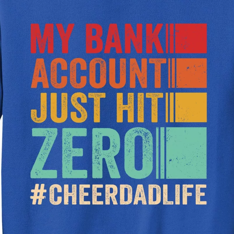 Proud Cheer Father My Bank Account Just Hit Zero Cheer Dad Gift Tall Sweatshirt