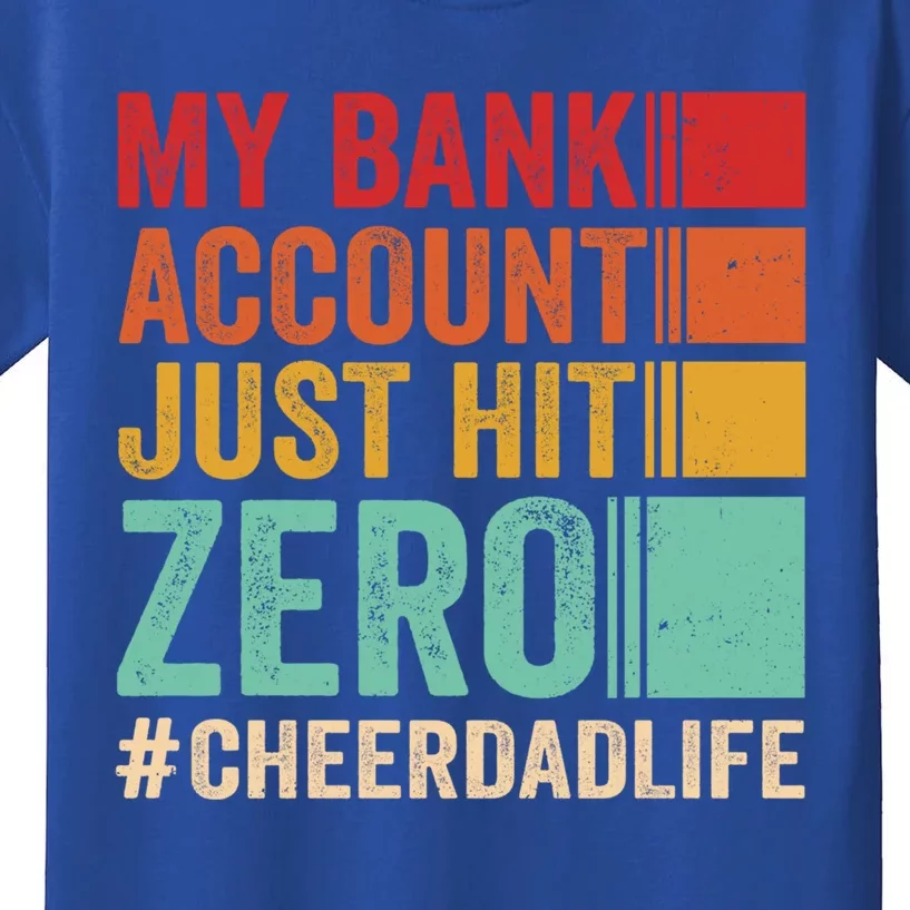 Proud Cheer Father My Bank Account Just Hit Zero Cheer Dad Gift Kids T-Shirt