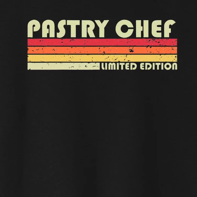 PASTRY CHEF Funny Job Title Profession Birthday Worker Idea Women's Crop Top Tee