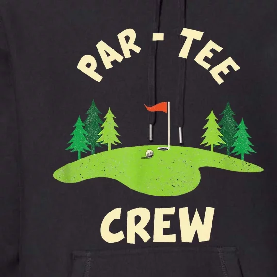 Par Crew Funny Golf Birthday Party Birdie Golfer Premium Hoodie