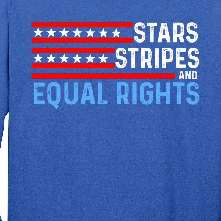 Pro Choice Feminist 4th Of July Stars Stripes Equal Rights Gift Tall Long Sleeve T-Shirt