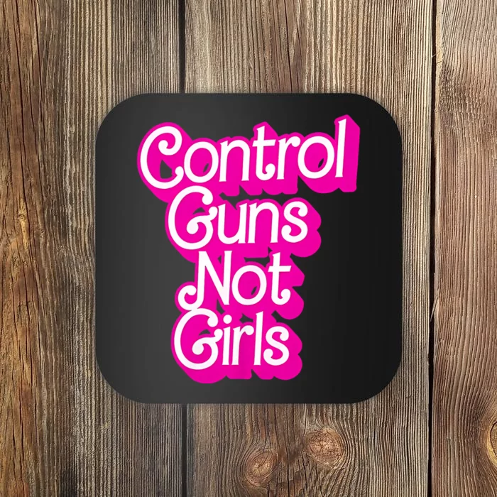 P.I.N.K Control Guns Not G.I.R.L.S Women Rights Feminist Coaster