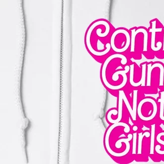 P.Ink Control Guns Not Girl.S Women Rights Feminist Full Zip Hoodie