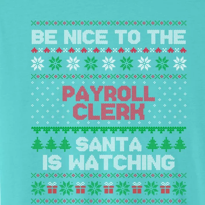 Payroll Clerk Gift Payroll Clerk Ugly Christmas Sweater Gift ChromaSoft Performance T-Shirt