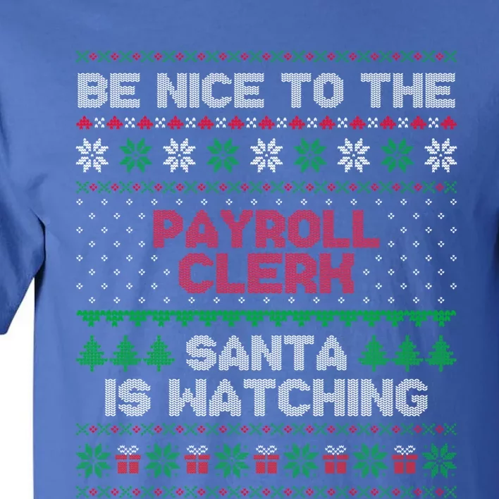 Payroll Clerk Gift Payroll Clerk Ugly Christmas Sweater Gift Tall T-Shirt