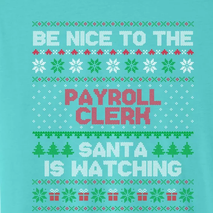 Payroll Clerk Gift Payroll Clerk Ugly Christmas Sweater Gift ChromaSoft Performance T-Shirt