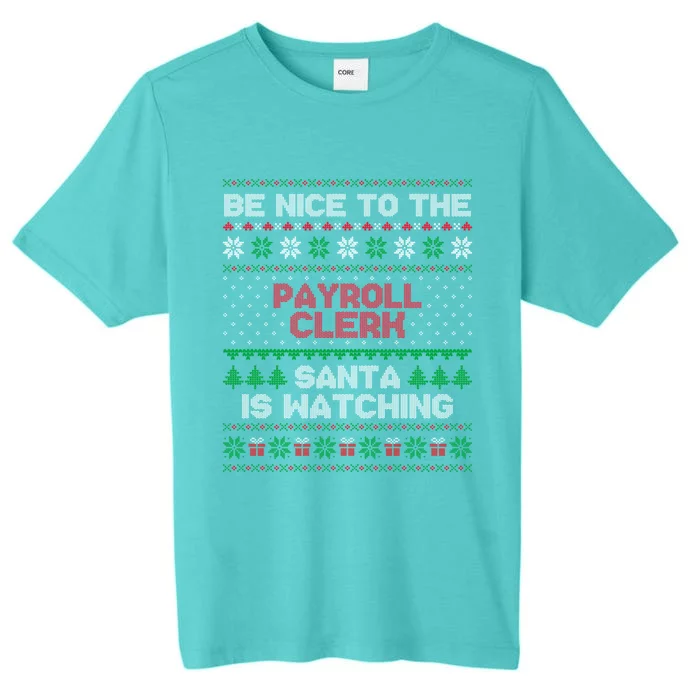 Payroll Clerk Gift Payroll Clerk Ugly Christmas Sweater Gift ChromaSoft Performance T-Shirt