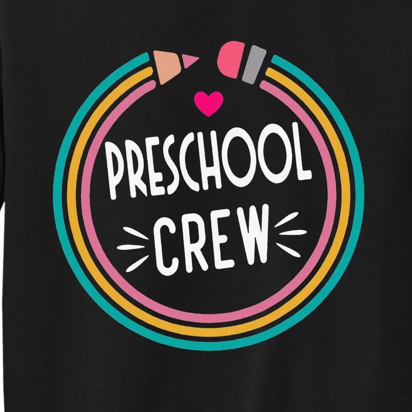 Preschool Crew Happy First Day of School Teacher Tall Sweatshirt