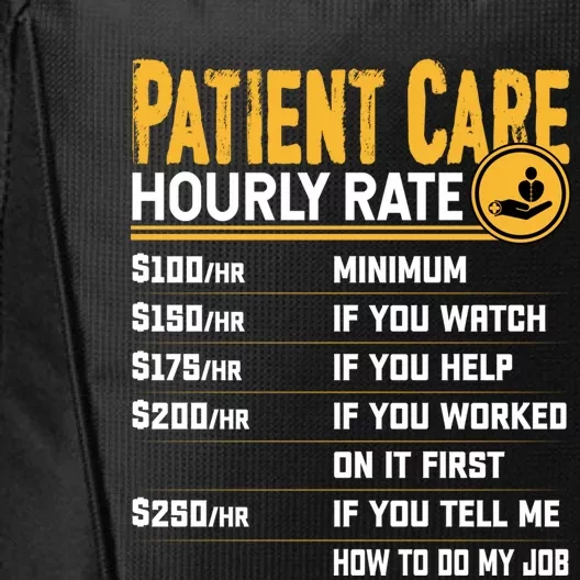 Patient Care Hourly Rate Funny Nursing Nurse Patient Care Great Gift City Backpack