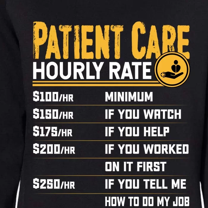 Patient Care Hourly Rate Funny Nursing Nurse Patient Care Great Gift Womens California Wash Sweatshirt