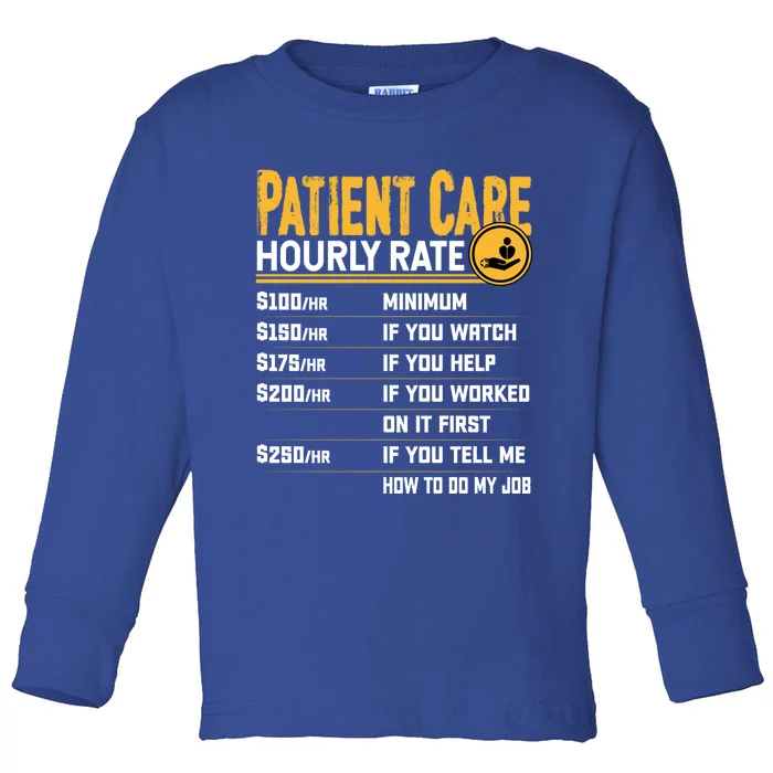 Patient Care Hourly Rate Funny Nursing Nurse Patient Care Great Gift Toddler Long Sleeve Shirt