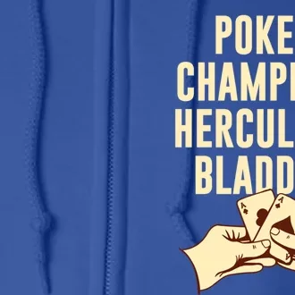 Poker Champion Herculean Bladder Poker Player Dad Jokes Gift Full Zip Hoodie