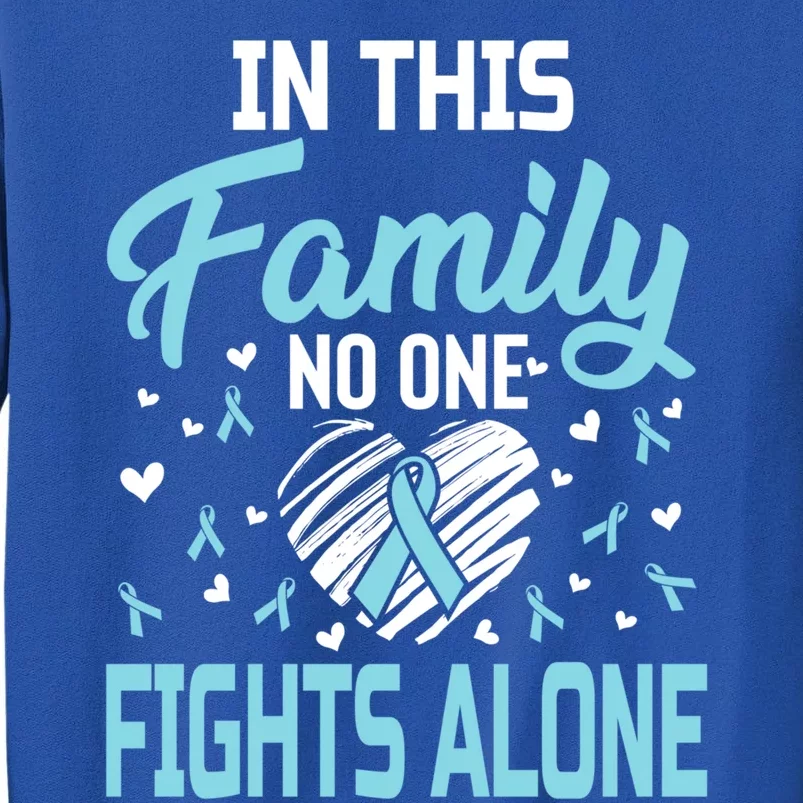 Prostate Cancer In This Family No One Fights Alone Gift Tall Sweatshirt