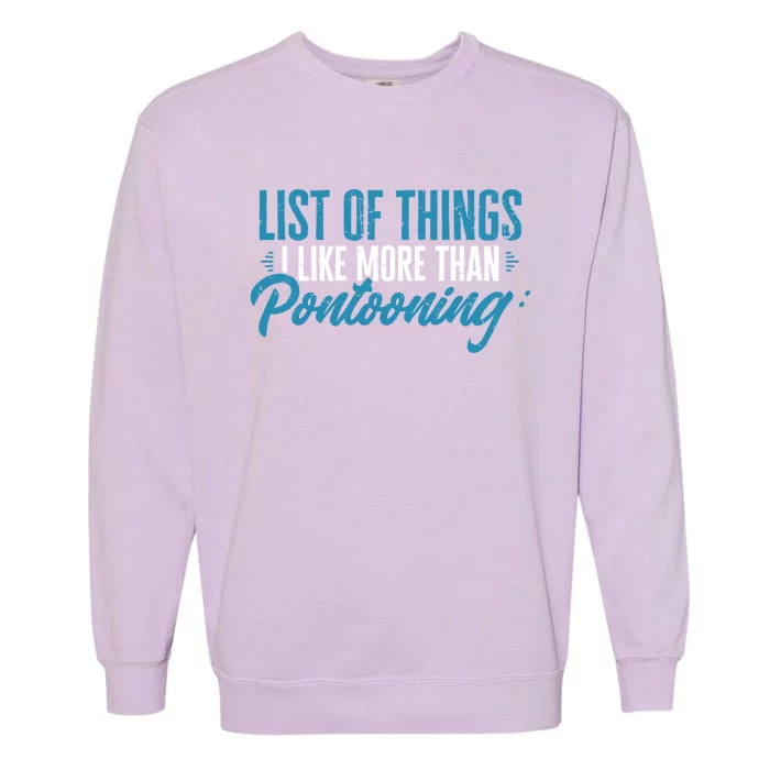 Pontoon Captain I Like More Than Pontooning Pontoon Boat Gift Garment-Dyed Sweatshirt