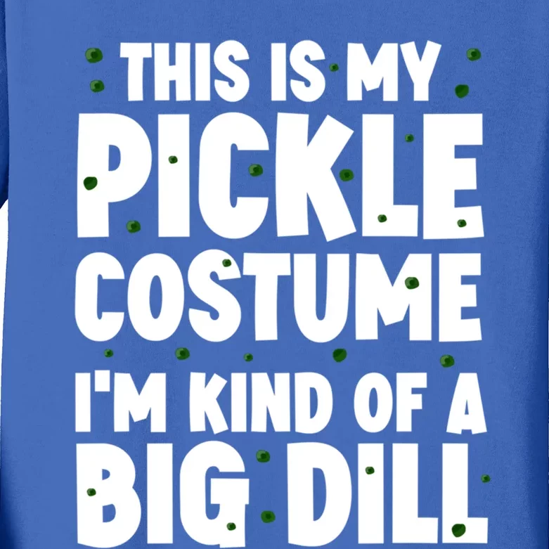 Pickle Costume ItS Kind Of A Big Dill Gift Kids Long Sleeve Shirt