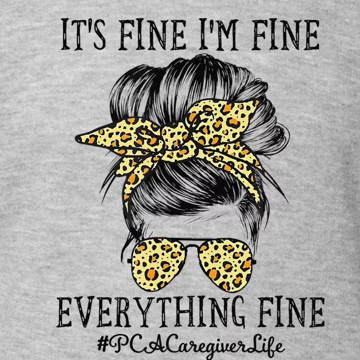 PCA Caregiver It's Fine I'm Fine and Everything's Fine Toddler Sweatshirt