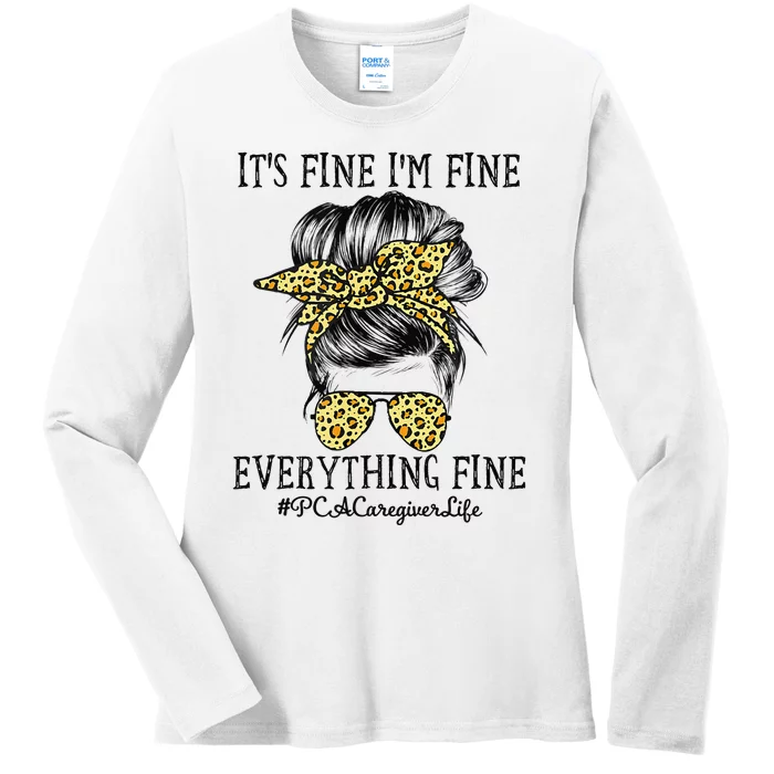 PCA Caregiver It's Fine I'm Fine and Everything's Fine Ladies Long Sleeve Shirt