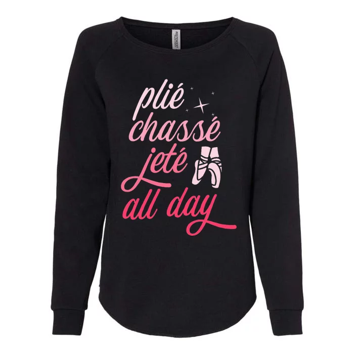 Plie Chasse Jete All Day Ballet Dancing Ballerina Dancer Womens California Wash Sweatshirt