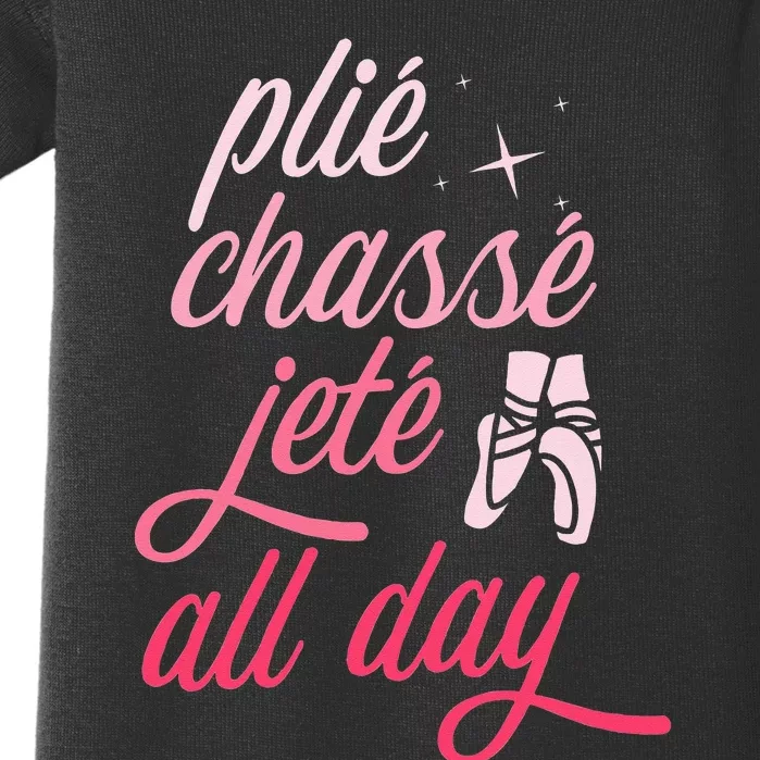 Plie Chasse Jete All Day Ballet Dancing Ballerina Dancer Baby Bodysuit