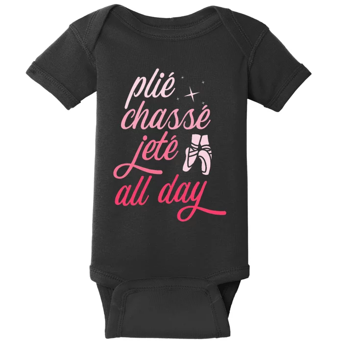 Plie Chasse Jete All Day Ballet Dancing Ballerina Dancer Baby Bodysuit