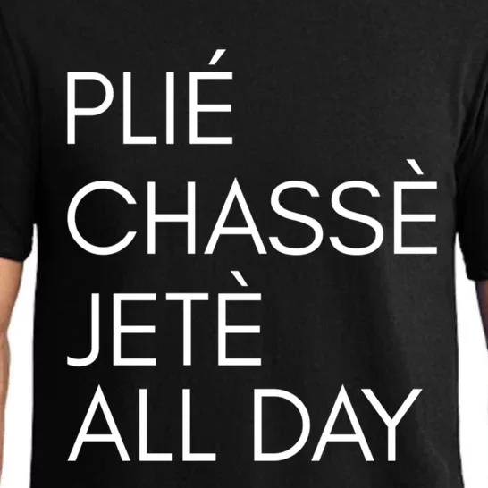 Plie Chasse Jete All Day Gift Fun Ballet Dance Quote Great Gift Pajama Set