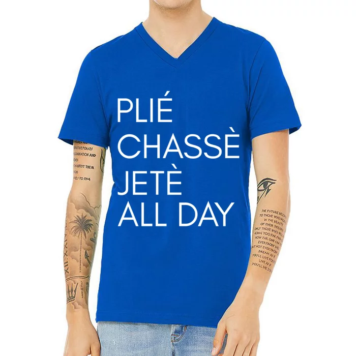 Plie Chasse Jete All Day Gift Fun Ballet Dance Quote Great Gift V-Neck T-Shirt