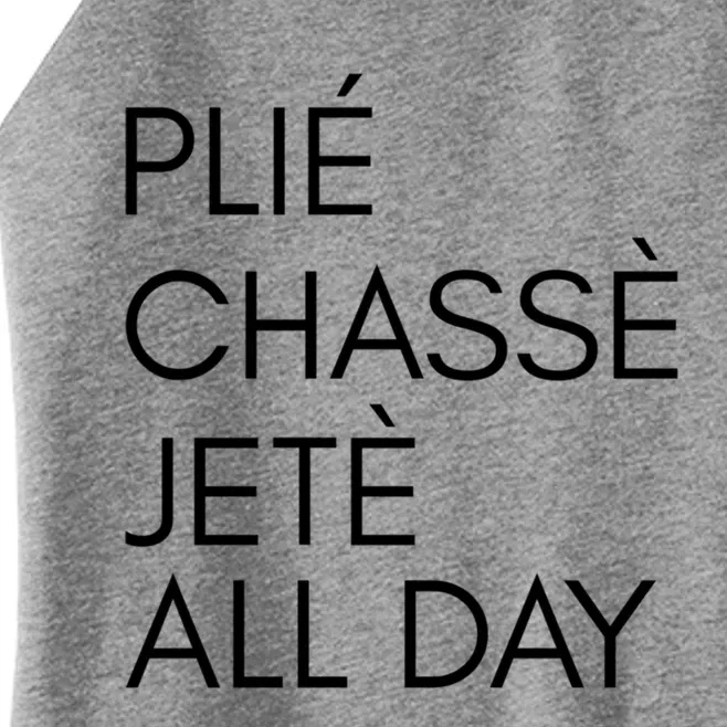 Plie Chasse Jete All Day Gift Fun Ballet Dance Quote Great Gift Women’s Perfect Tri Rocker Tank