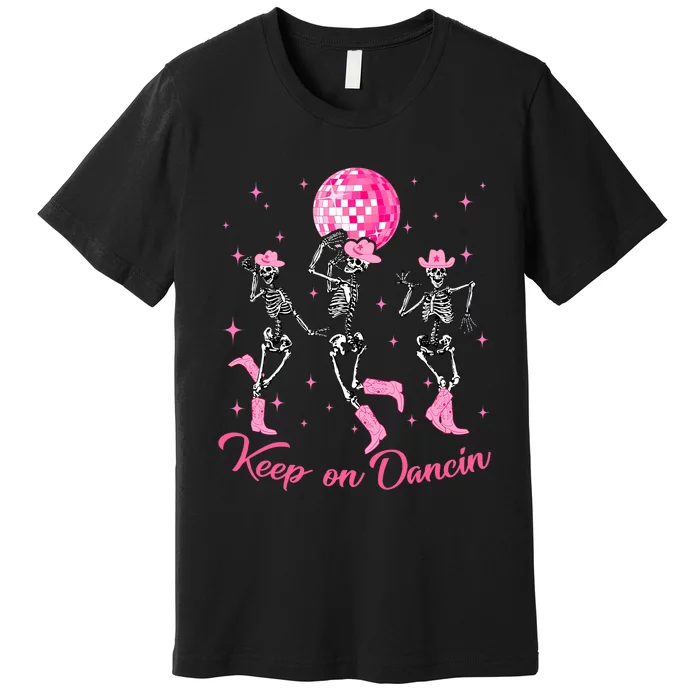 Pony Club Keep On Dancing Skeleton Cowgirl P.I.N.K Western Premium T-Shirt