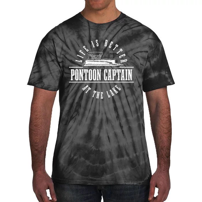 Pontoon Captain Life Is Better At The Lake Pontooning Boat Tie-Dye T-Shirt