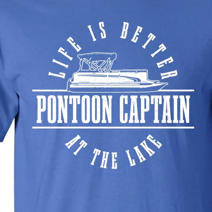 Pontoon Captain Life Is Better At The Lake Pontooning Boat Gift Tall T-Shirt