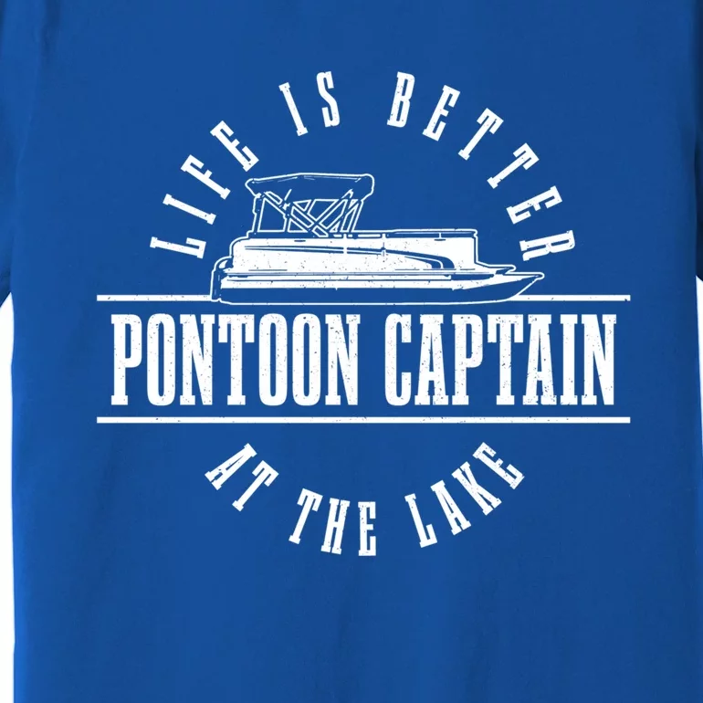 Pontoon Captain Life Is Better At The Lake Pontooning Boat Gift Premium T-Shirt