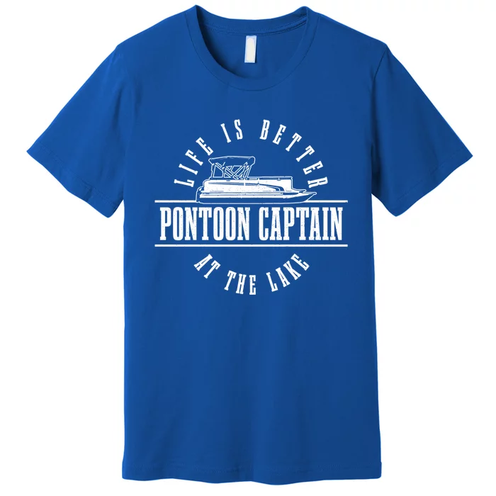 Pontoon Captain Life Is Better At The Lake Pontooning Boat Gift Premium T-Shirt