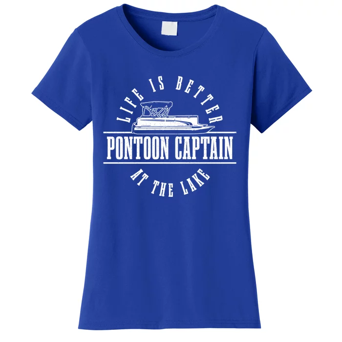 Pontoon Captain Life Is Better At The Lake Pontooning Boat Gift Women's T-Shirt