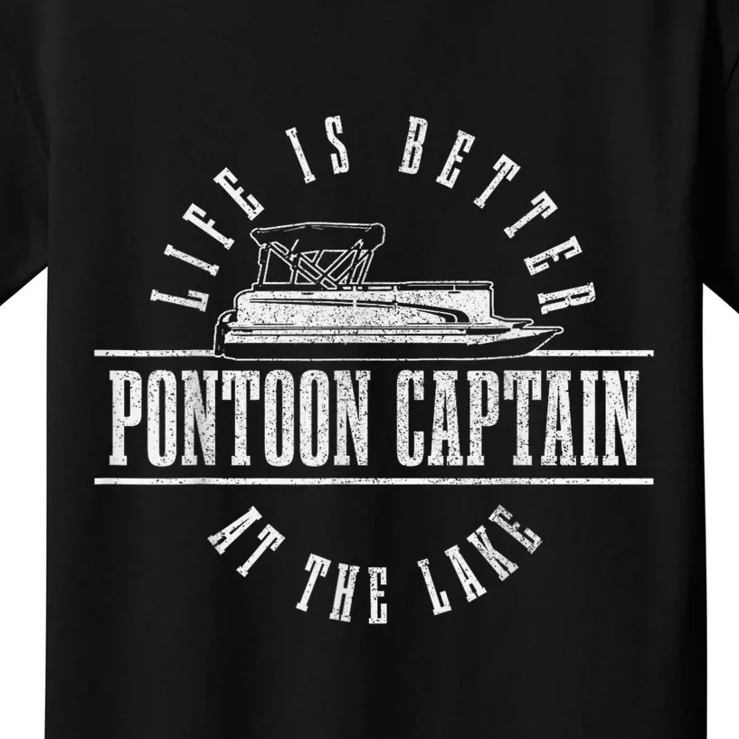 Pontoon Captain Life Is Better At The Lake Pontooning Boat Kids T-Shirt