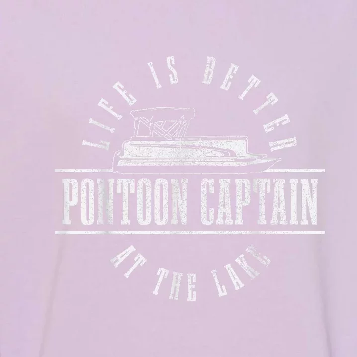 Pontoon Captain Life Is Better At The Lake Pontooning Boat Garment-Dyed Sweatshirt