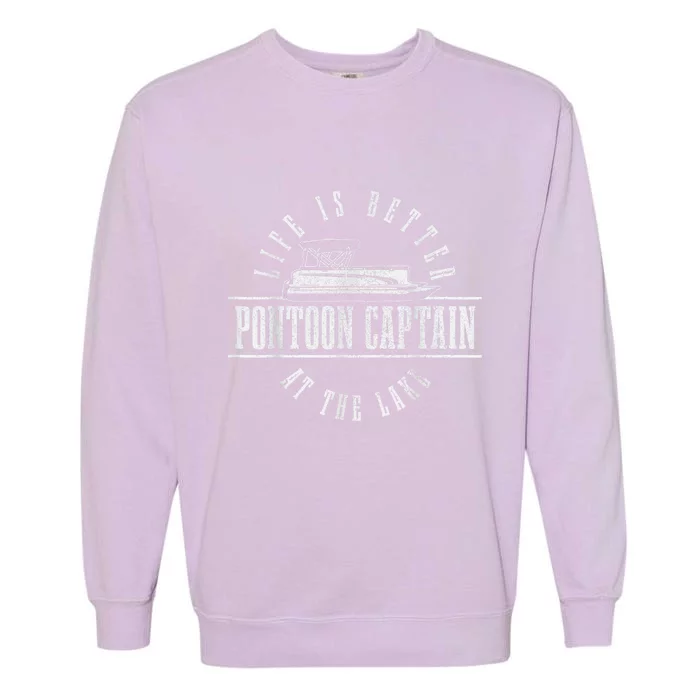 Pontoon Captain Life Is Better At The Lake Pontooning Boat Garment-Dyed Sweatshirt