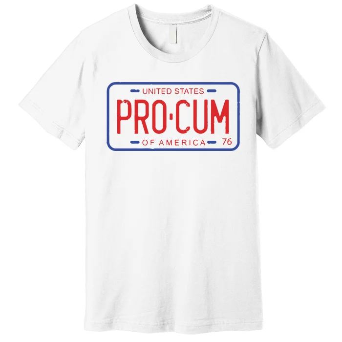 Pro Cum License Plate Premium T-Shirt