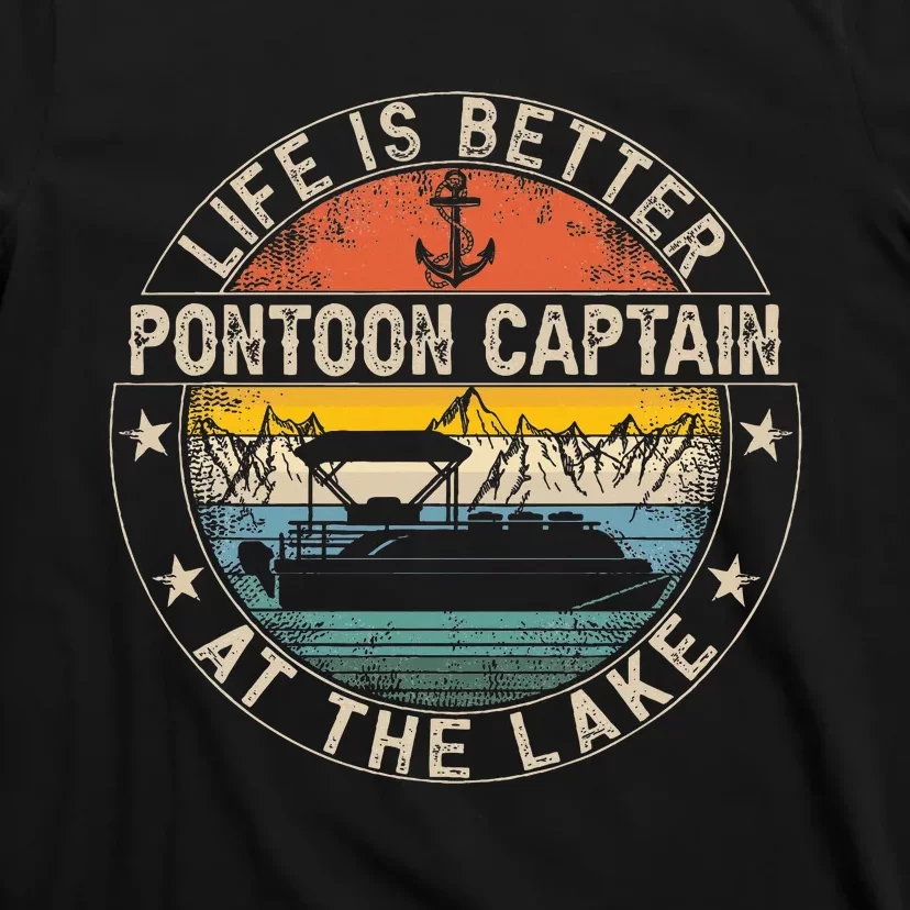 Pontoon Captain Life Is Better At The Lake T-Shirt