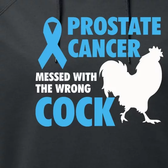 Prostate Cancer Messed With The Wrong Cock Cancer Awareness Gift Performance Fleece Hoodie